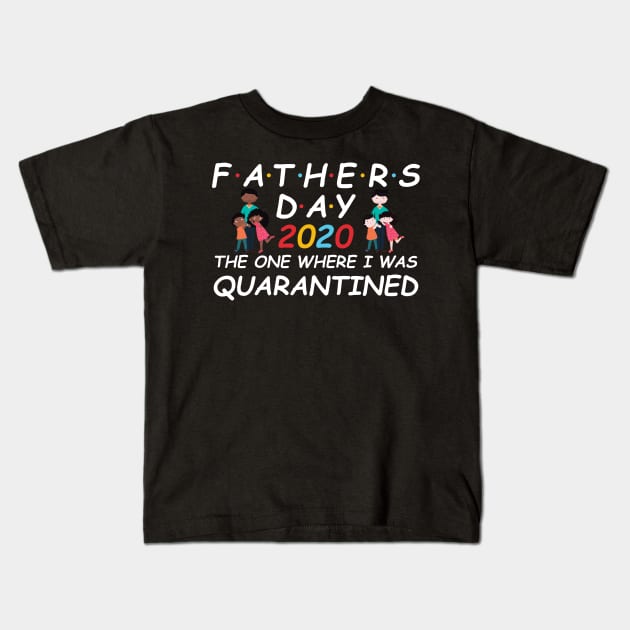 Quarantined Father's Day, Father's Day Gift, Father's Day in quarantine, New Dad, Father Daughter Son Kids T-Shirt by DragonTees